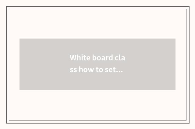 White board class how to set a course broadcast automatically?