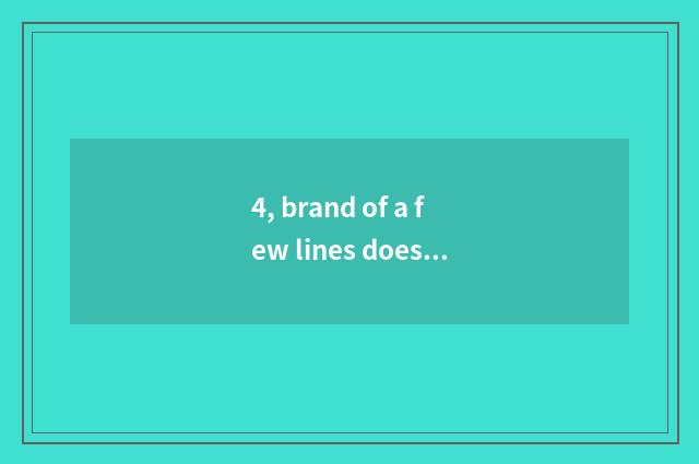 4, brand of a few lines does memorial science and technology belong to?