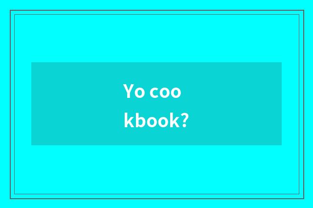 Yo cookbook?