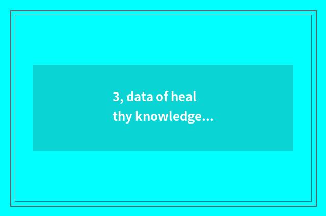 3, data of healthy knowledge lecture?