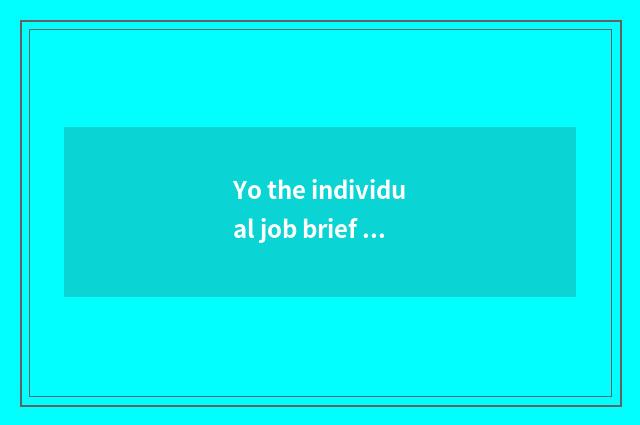 Yo the individual job brief summary of elder brother's wife?