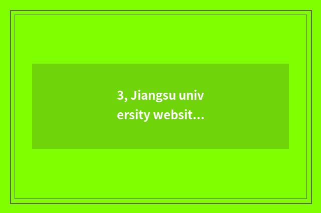 3, Jiangsu university website of recruit students of 2023 graduate students?