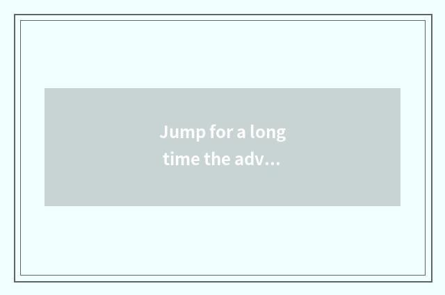 Jump for a long time the advantage of setting-up exercise?