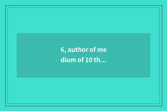 6, author of medium of 10 thousand culture?