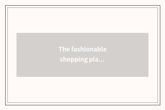 The fashionable shopping place of saddle hill?