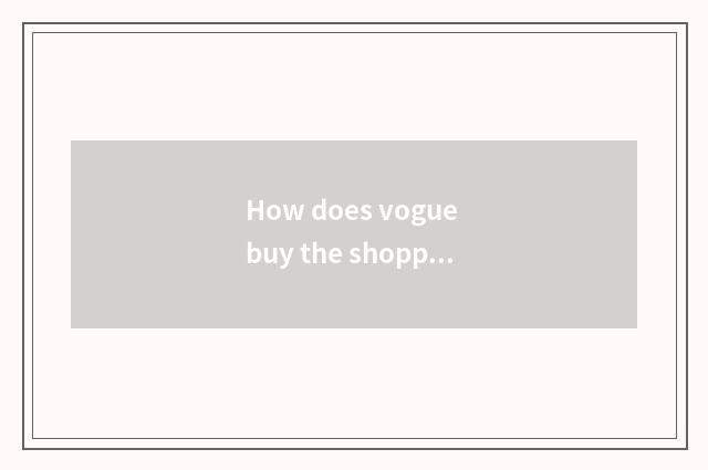 How does vogue buy the shopping gold of App to retreat?