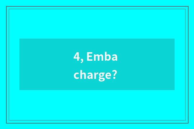 4, Emba charge?