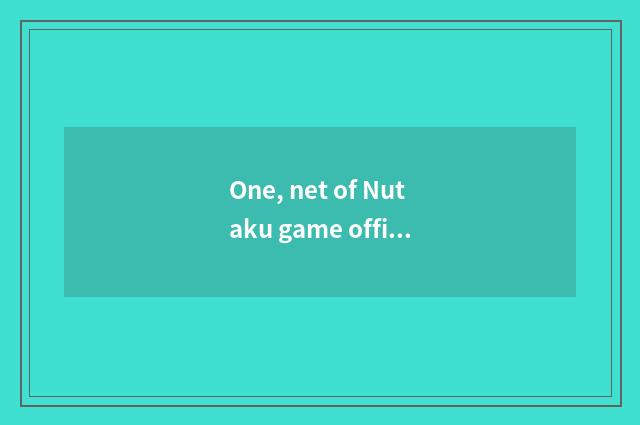 One, net of Nutaku game officer?