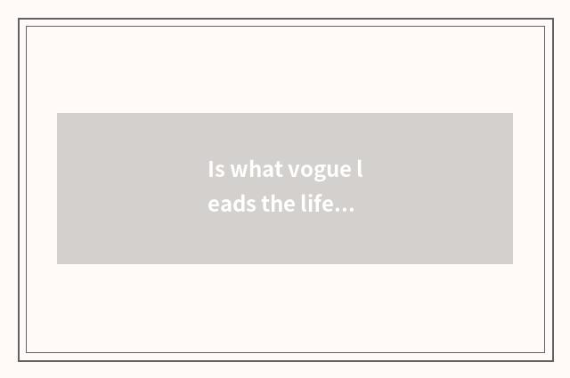 Is what vogue leads the life the composition terminal?