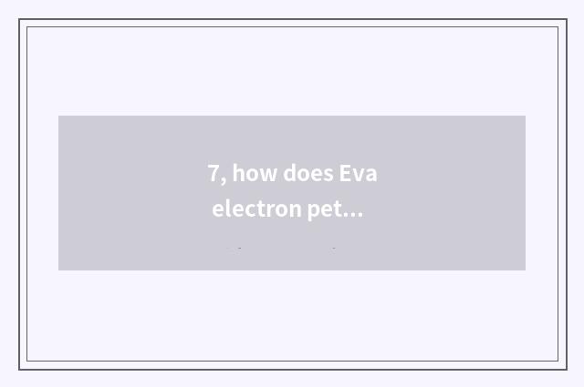 7, how does Eva electron pet play?