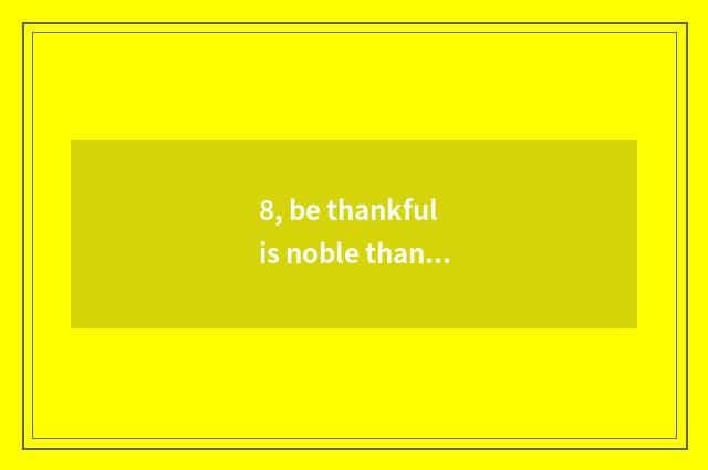 8, be thankful is noble thankful the sentence of Lilliputian?