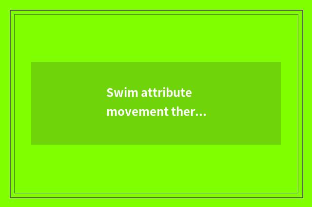 Swim attribute movement there is oxygen?