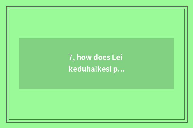 7, how does Leikeduhaikesi play?