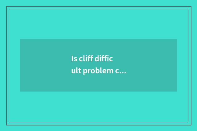 Is cliff difficult problem connected involve a strategy?