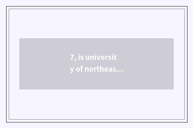 7, is university of northeast finance and economics ranked in China?