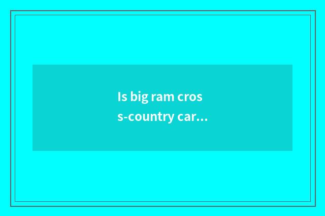 Is big ram cross-country car price how many?