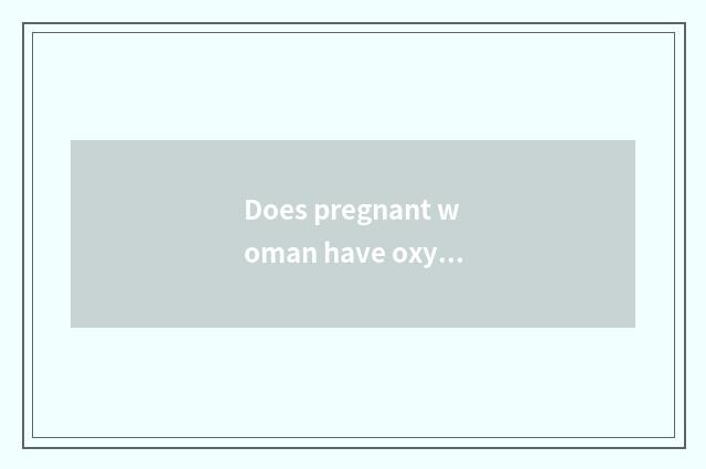 Does pregnant woman have oxygen gymnastics how to be done?