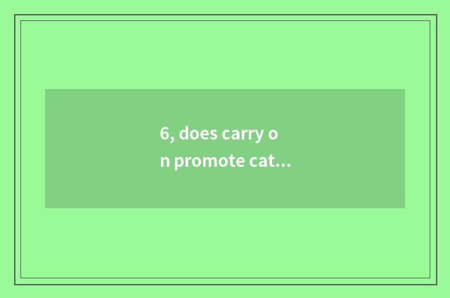 6, does carry on promote cate street where best?