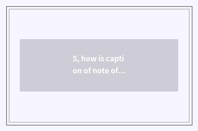 5, how is caption of note of child care of the top class in a kindergarten writt