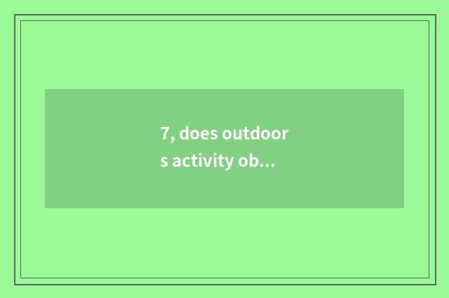 7, does outdoors activity observe the top class in a kindergarten analysis and m