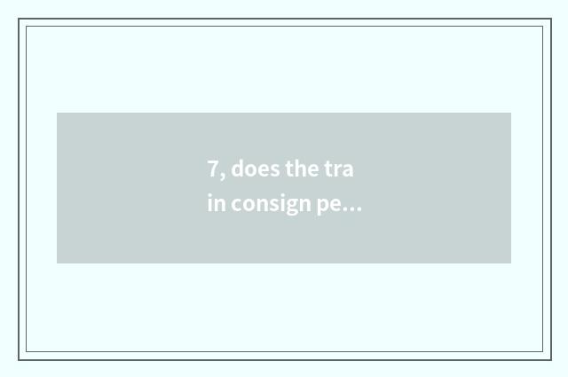 7, does the train consign pet safety?