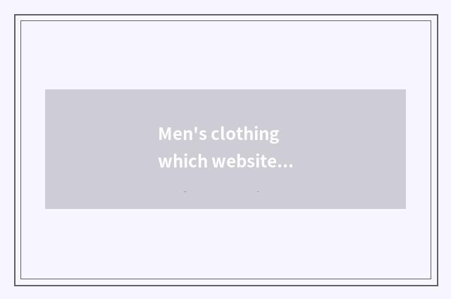 Men's clothing which website is good?