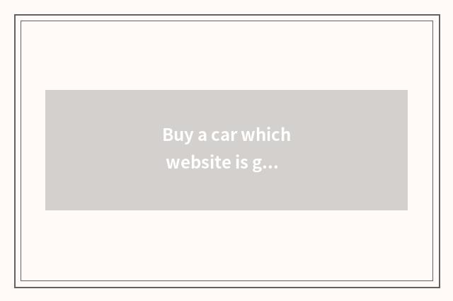 Buy a car which website is good?