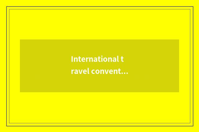 International travel convention?
