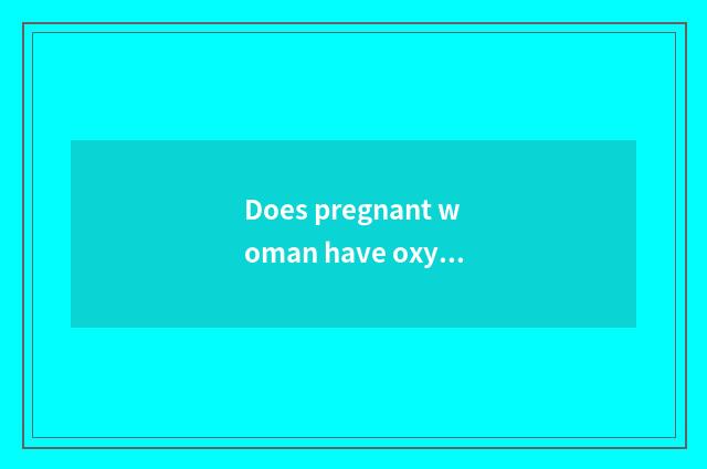 Does pregnant woman have oxygen gymnastics how to be done?
