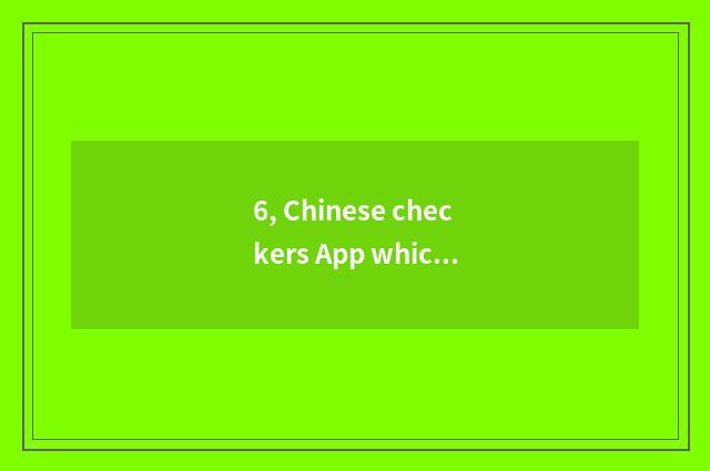 6, Chinese checkers App which good?