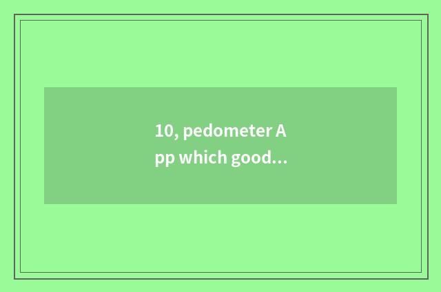 10, pedometer App which good?