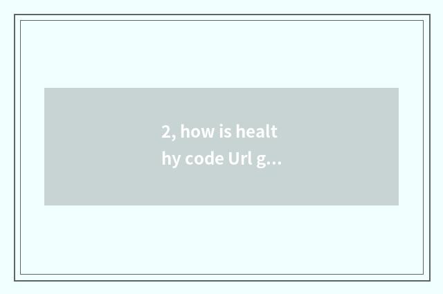 2, how is healthy code Url gotten?