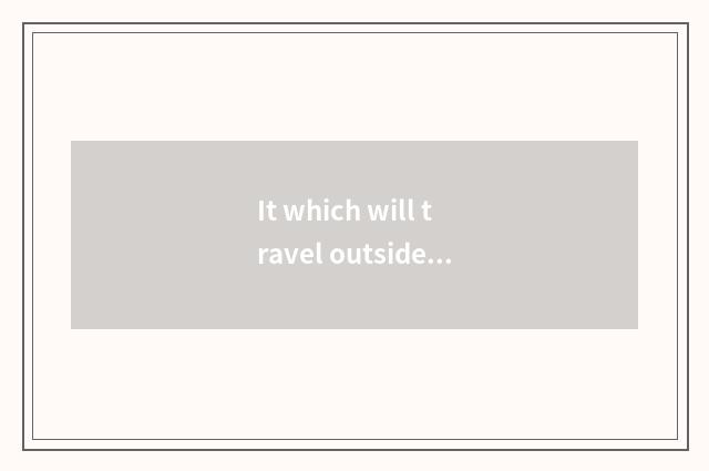 It which will travel outside the condition in October is good that which will tr