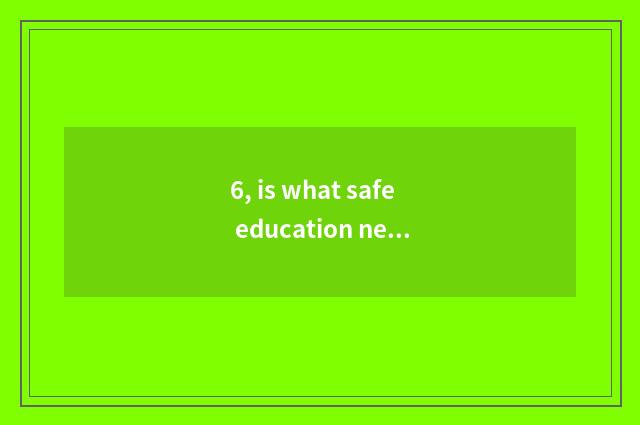 6, is what safe education net logs onto platform safe on the weekend remind in w