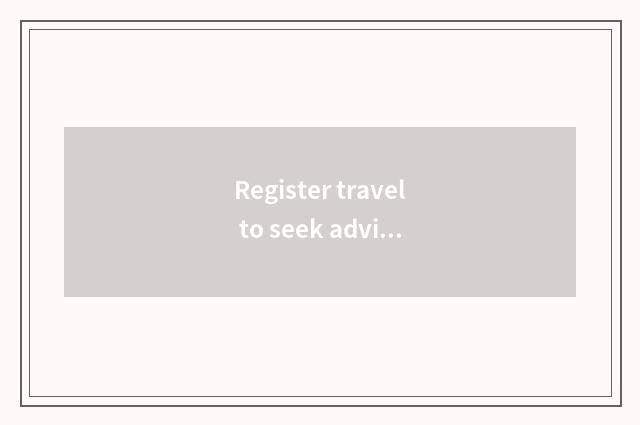 Register travel to seek advice from a company to want license?