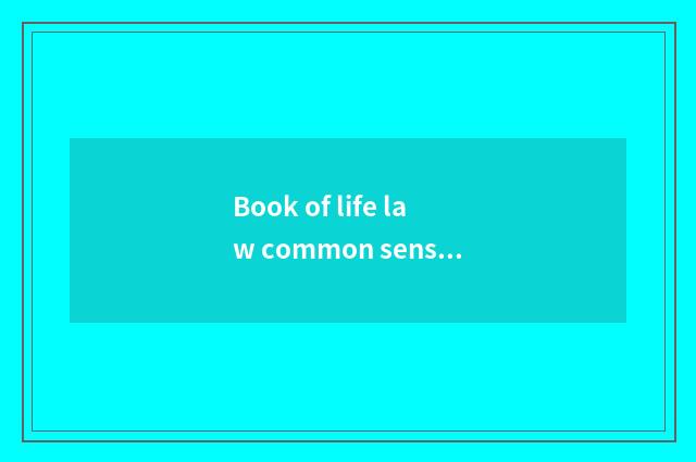 Book of life law common sense?