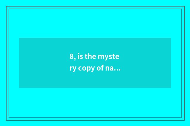 8, is the mystery copy of nature written?