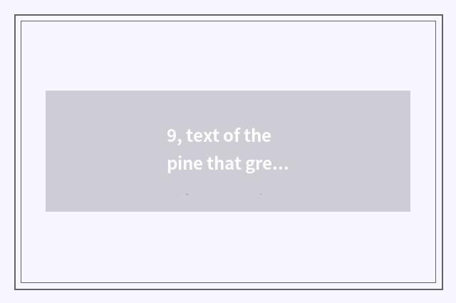 9, text of the pine that greet a visitor?