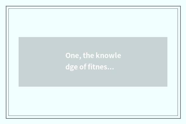 One, the knowledge of fitness of body and mind of teenage children?