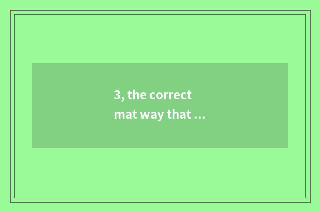 3, the correct mat way that pet make water pays?