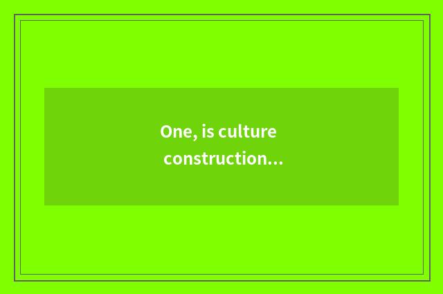 One, is culture construction cost avoided ask for limits?