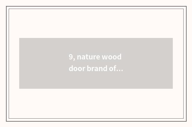 9, nature wood door brand of a few lines?