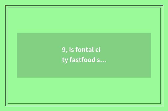 9, is fontal city fastfood strategy?