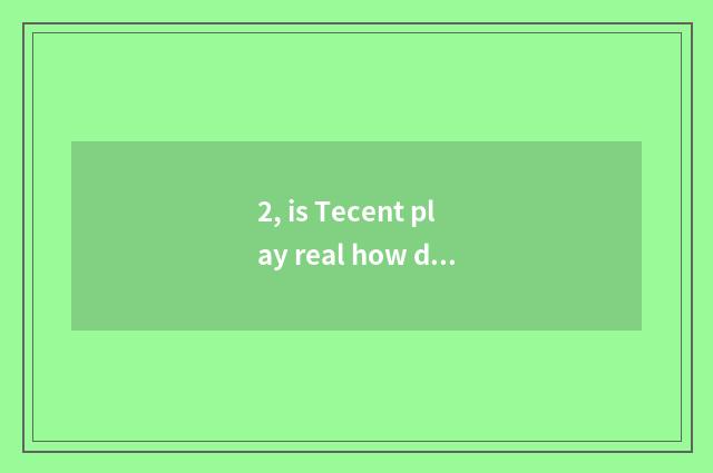 2, is Tecent play real how does renown attestation remove?