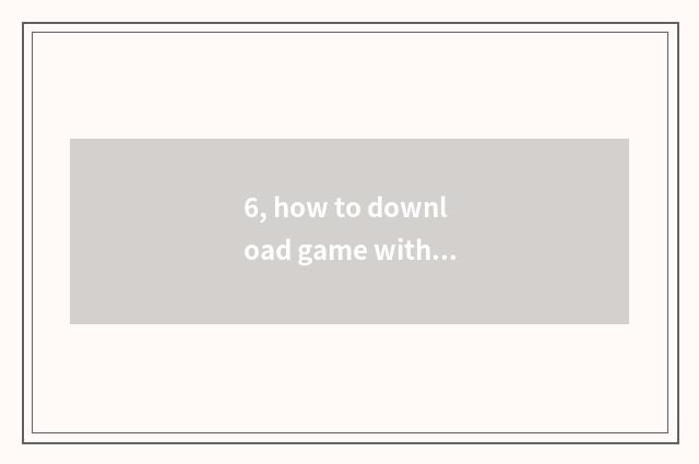 6, how to download game without recreation center?