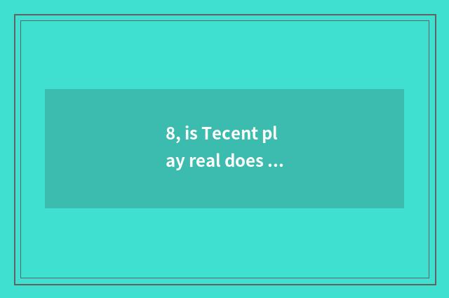 8, is Tecent play real does renown attestation remove?
