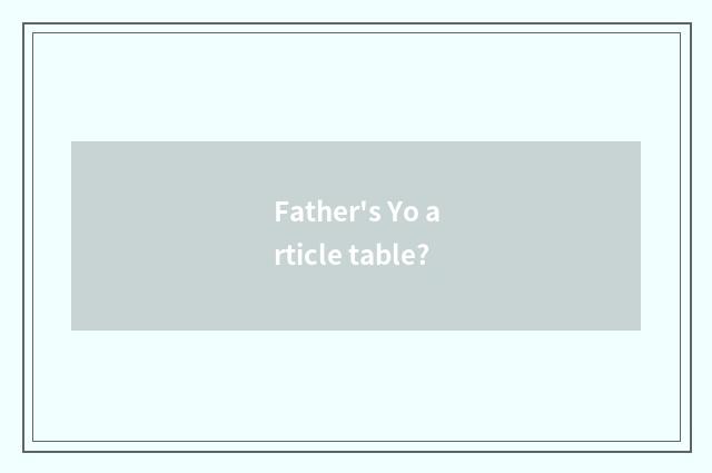Father's Yo article table?