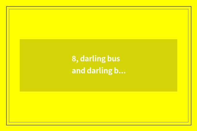 8, darling bus and darling bus children's song which good?