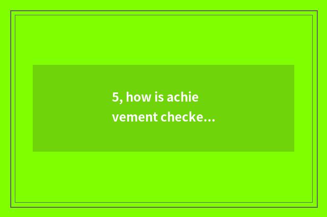 5, how is achievement checked after educational administration of institute of Z
