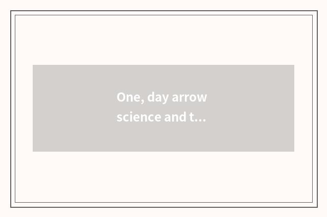 One, day arrow science and technology what concept?